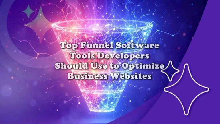 Top Funnel Software Tools Developers Should Use to Optimize Business Websites